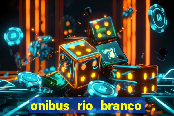 onibus rio branco porto velho